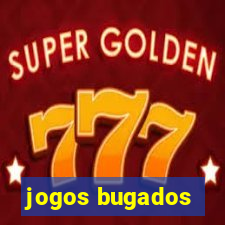 jogos bugados